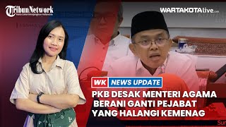 PKB Terangterangan Minta Menteri Agama Nasarudin Umar Berani Ganti Pejabat yang Ganggu Kemenag [upl. by Nnilsia]