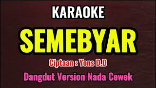 SEMEBYAR  Yons DD  Karaoke Nada Cewek  Dangdut Version [upl. by Abas]