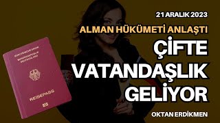 Almanyada çifte vatandaşlıkta uzlaşma  21 Aralık 2023 Oktan Erdikmen [upl. by Assirat551]