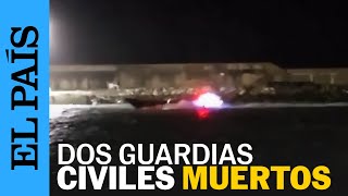 DROGAS  Dos guardias civiles mueren al ser embestidos por una narcolanchas en Cádiz  EL PAÍS [upl. by Ireg818]