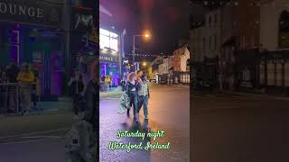 Saturday night in Waterford Ireland [upl. by Ecirtal]