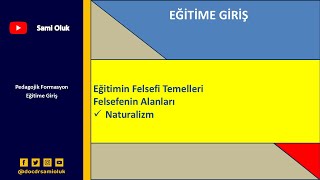 EG 20 EĞİTİME GİRİŞEĞİTİMİN FELSEFİ TEMELLERİNATURALİSTİK FELSEFE [upl. by Willin752]