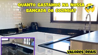 QUANTO CUSTA BANCADA DE COZINHA  BANCADA PRETA  QUANTO PAGAMOS NA PRIMEIRA PARTE DA NOSSA COZINHA [upl. by Adaminah]