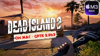 Playing Dead Island 2 on Mac using CrossOver Preview M3 Max Viewer Discretion Advised [upl. by Cung]