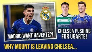 WHY MOUNT IS REALLY LEAVING  REAL MADRID WANT HAVERTZ  CHELSEA PUSHING FOR UGARTE [upl. by Uile]