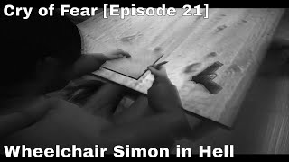 Cry of Fear Episode 21  Wheelchair Simon in Hell [upl. by Swithin]