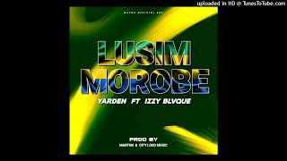 Lusim Morobe 2024Yarden ft Izzy Blvque Prod Marton amp City Loud Music [upl. by Notfa]