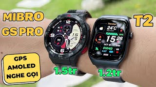 SmartWatch Hơn 1 Triệu Có GPS Nghe Gọi Màn Amoled  Mibro GS Pro vs T2 [upl. by Gagne]