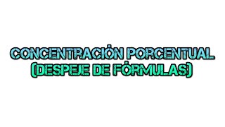 Despejes de formulas de concentración porcentual [upl. by Minda]