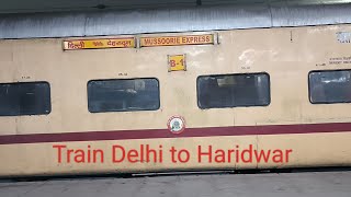 Train Delhi To Haridwar  Mussoorie Express [upl. by Stanzel]