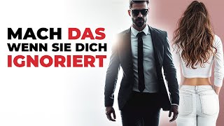 Mach DAS wenn eine Frau dich ignoriert Zerstöre ihr Ego [upl. by Eam]