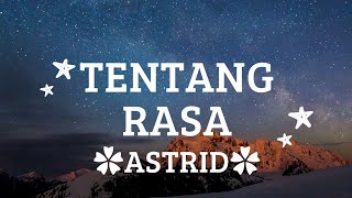 Tentang rasa Dapatkah selamanya kita bersama menyatukan perasaan kau dan aku  ASTRID lirik lagu [upl. by Elset389]