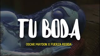 Oscar Maydon x Fuerza Regida  TU BODA [upl. by Bryana]