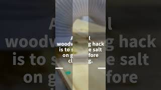 Woodworking Hacks Salt to Stop Sliding [upl. by Aigil]