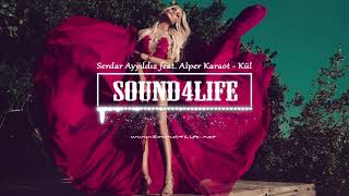 Serdar Ayyıldız feat Alper Karaot  Kül Sound4Life [upl. by Pearman]