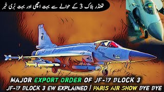 Major Export Order of JF17 Block 3  JF17 Block 3 EW system  PAF calls off for Paris Air Show [upl. by Syned923]