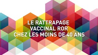 Le rattrapage vaccinal ROR chez les moins de 40 ans [upl. by Rraval]