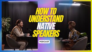 How to Understand Native Speakers Tips for Better Listening Skills  Podcast [upl. by Frodine]