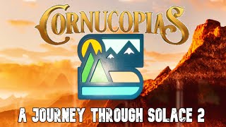 Cornucopias  A Journey Through Solace 2 [upl. by Aillicec384]