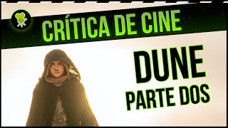 Crítica de DUNE PARTE DOS el evento cinematográfico del año [upl. by Eciralc]