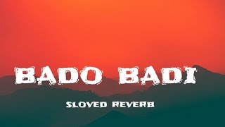 bado badi song 🎧 new version sloved reverb lofi song [upl. by Negriv]