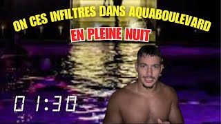 On ces infiltrer dans Aquaboulevard en pleine nuit  Après fermeture 🏊‍♂️🚨 [upl. by Terryn]