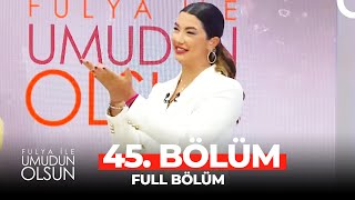 Fulya ile Umudun Olsun 45 Bölüm [upl. by Meyers]