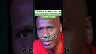 Willie D And BG Knocc Out On Well Off People And Celebrities Joining Gangs [upl. by Lanevuj]