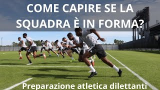 Come capire se la squadra è in forma preparazione atletica dilettanti [upl. by Amar391]