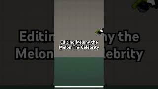 Melony The Melon The Celebrity EditMelon🍉 MelonSandbox shorts [upl. by Eimoan]