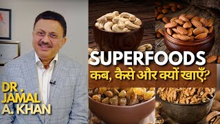 Eating Superfoods the Right Way  Tips by Dr Jamal A Khan [upl. by Ltsyrk416]