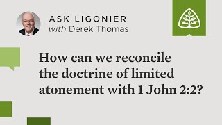 How can we reconcile the doctrine of limited atonement with 1 John 22 [upl. by Eahsed]