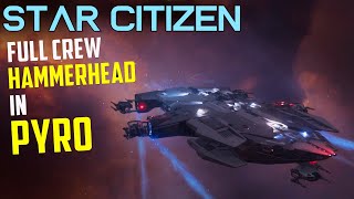 Fully Crewed Hammerhead in the PYRO System  Star Citizen Multicrew PVPPVE Gameplay [upl. by Ashling933]