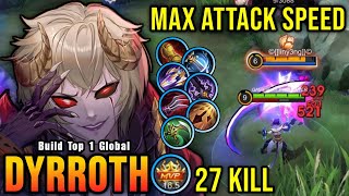 27 Kills Dyrroth Maximum Attack Speed Build is Broken  Build Top 1 Global Dyrroth  MLBB [upl. by Barbaresi]