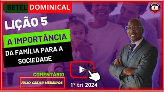 LIÇÃO 5 a importância da FAMÍLIA para a SOCIEDADE ebd BETEL DOMINICAL 1° tri 2024 [upl. by Nehpets821]