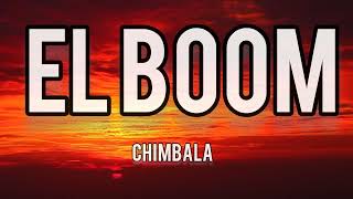 Chimbala  EL Boom Lyrics [upl. by Oigolue]