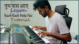 Tum Paas Aaye  Kuch Kuch Hota Hai  Piano Complete Lesson  Elite Music Akola [upl. by Norha730]