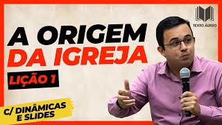 Lição 1 A Origem da Igreja  com DINÂMICAS e SLIDES  EBD  Adultos [upl. by Turnbull]