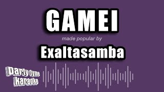 Exaltasamba  Gamei Versão Karaokê [upl. by Cornelia]