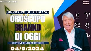 OROSCOPO DI BRANKO DEL 04 SETTEMBRE 2024 [upl. by Bencion]