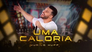 UMA CALORIA  MURILO HUFF [upl. by Auohp]