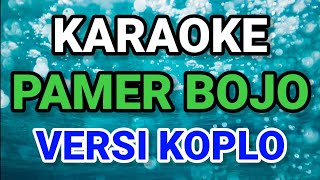 KARAOKE  PAMER BOJO DIDI KEMPOT CENDOL DAWET • COVER VERSI KOPLO RASA ORKES  NADA COWOK [upl. by Imyaj]