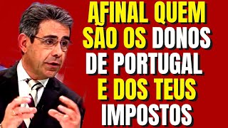 Gomes Ferreira explica sem papas na língua quem manda em Portugal e nos teus impostos [upl. by Yelsek]