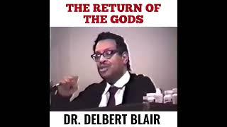 The Return Of The Gods  Dr Delbert Blair [upl. by Rez]