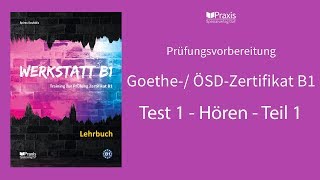 Werkstatt B1  Test 1 Hören Teil 1  Prüfungsvorbereitung Goethe ÖSDZertifikat B1 [upl. by Rawdan]