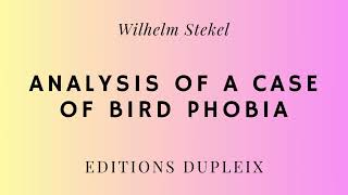 ARTICLE Wilhelm Stekel Analysis of a Case of Bird Phobia [upl. by Moss]