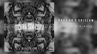 08 KAOS 08 Ft CRISLOW  Orco LOCURA SIN CURA LP [upl. by Nyleaj]