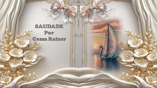 SAUDADE Por Cema Raizer [upl. by Ttirrem]