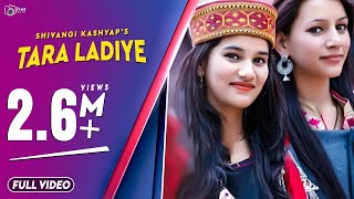 All Time Hit Himachali Song  Tara Ladiye  Shivangi Kashyap  SD Kashyap  iSur Studios [upl. by Ecydnak]