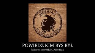 Mesajah  Powiedz Kim Byś Był Audio [upl. by Shandy]